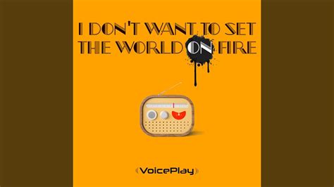 I dont want to set the world on fire - The I don’t want to set the world on fire semi slowed meme sound belongs to the youtube. In this category you have all sound effects, voices and sound clips to play, download and share. Find more sounds like the I don’t want to set the world on fire semi slowed one in the youtube category page. Remember you can always share any sound …